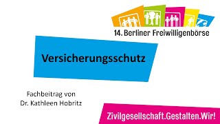 14. Berliner Freiwilligenbörse | Fachbeitrag Versicherungsschutz