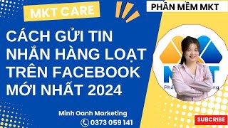 Hướng Dẫn Gửi Tin Nhắn Hàng Loạt Trên Facebook Mới Nhất 2024