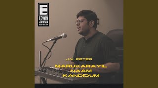 Marukarayil Naam Kandidum (J.V. Peter)