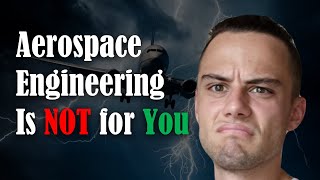 You Should NOT Be an Aerospace Engineer: HERE IS WHY!