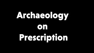 Archaeology on Prescription 2024