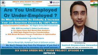 SIX SIGMA GREEN BELT_GUIDE PROJECT_EPISODE #4 _IMPROVE: Finding Significant Solutions & validate it.