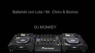 Bailando con Lola - Mr  Chivo y Bronco (DJ Monkey Cumbia Remix)