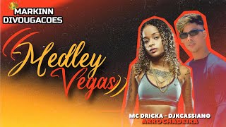 MEDLEY VEGAS • DJKCASSIANO E MC DRICKA (( ARROCHADEIRA ))