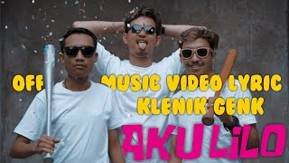 KLENIK GENK - AKU LILO (OFFICIAL MUSIC VIDEO LYRIC)