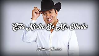 Esta Noche Se Me Olvida - Julion Alvarez // LETRA - LYRICS