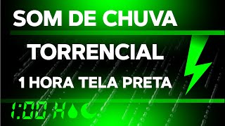 Som de Chuva Torrencial com Trovão Intenso 1h Tela Preta