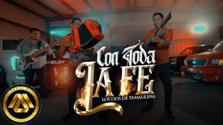 Los Dos Tamaulipas - Con Toda la Fe ( Video Oficial)