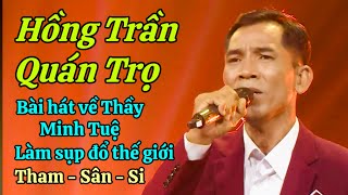 Hồng Trần Quán Trọ | Bài hát hay nhất về Thầy Minh Tuệ, nhân quả luân hồi Tham - Sân - Si.