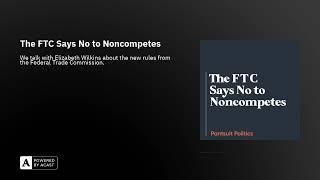 The FTC Says No to Noncompetes