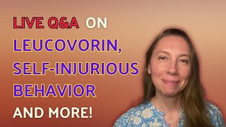 Autism Journey: Dr. Theresa Lyons on Leucovorin, Self-Injury Management, and Parental Support