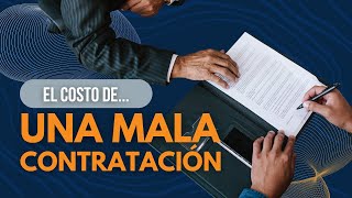 El Costo de una Mala Contratación