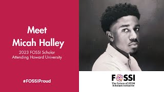 2023 FOSSI Scholar, Micah Halley, Discusses When he First Realized he Was Good at Stem