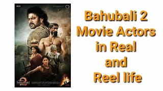 Bahubali 2 Movie Actors in Real and Reel life