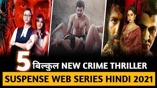 (बिल्कुल New) Crime Thriller Suspense Top 5 Indian Web Series In Hindi 2021 //// Thriller Web Series