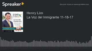 La Voz del Inmigrante 11-18-17