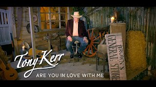 Tony Kerr – Are You In Love With Me