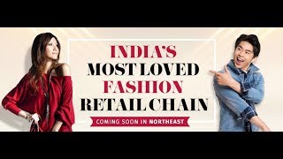 India's Most Loved Fashion Retail Chain Coming Soon in NorthEast