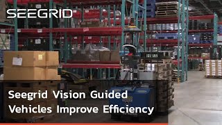 Seegrid Vision Guided Vehicles Improving Efficiency