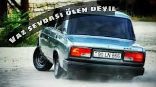 VAZ SEVDASI ÖLƏN DEYİL 😉