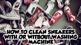 How to clean sneakers in a washing machine or without washing machine