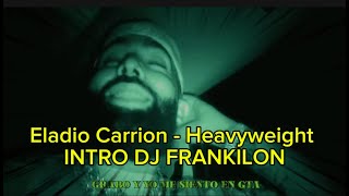 Eladio Carrion   Heavyweight   INTRO 134 BPM   DJ FRANKIILON