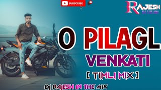 O PILAGL VENKATI || NEW TIMLI MIX|| DJ RAJESH IN THE MIX... 2024