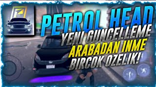 PETROL HEAD YENİ GÜNCELLEME ARABADAN İNME VE BİR ÇOK ÖZELLİK // BU GÜNCELLEME PATLAR ! 😲😲😲