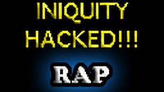 Iniquity Hacked?! | Rhymentary RAP