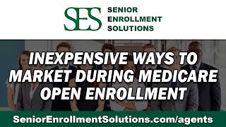 Inexpensive Ways to Market During Medicare Open Enrollment | SES Insurance Agent Solutions