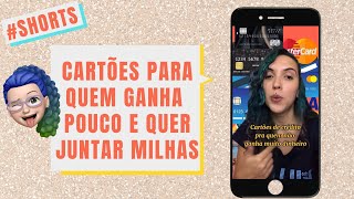 Cartões com milhas para quem ganha pouco #Shorts