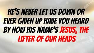 Jesus Qualifies -  The Lifter Of Our Heads