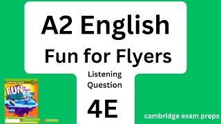 FUN for FLYERS Listening Question 4E - FULL AUDIO + with ANSWERS / avec RÉPONSES