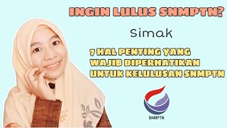 7 HAL PENTING YANG WAJIB DIPERHATIKAN UNTUK KELULUSAN SNMPTN 2021