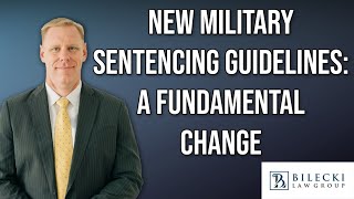 New Military Sentencing Guidelines: A Fundamental Change