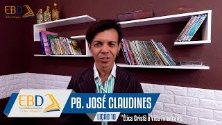 [ADULTOS] Lição 10: Ética Cristã e Vida Financeira | Pb. José Claudines