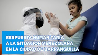 Respuesta humanitaria a la situacion venezolana  en Barranquilla