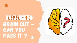 Brain Out - Can You Pass it ? Level - 46 || Walkthrough Solution || #shorts