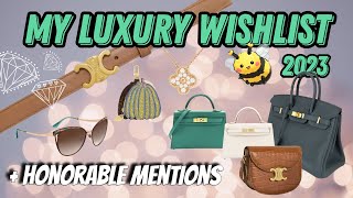 My Luxury Wishlist 2023 | Hermes, Louis Vuitton, Van Cleef & Arpels, Celine, Bvlgari!