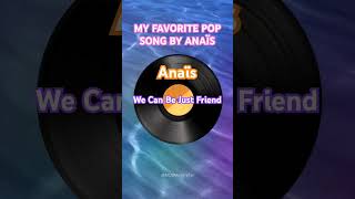 My favorite pop song by anaïs ! We Can Be Just Friend #music #musicshorts #music2024 #song #songs