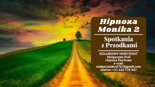 Hipnoza - Monika 2 - Spotkania z Przodkami