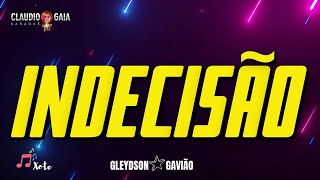 KARAOKÊ - INDECISÃO - GLEIDISON GAVIÃO (