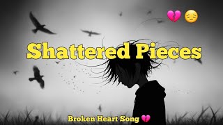 Shattered Pieces 💔 | Heartbreak Song 🎵 💔 | Emotional Acoustic Ballad 🎵 🎶 💔