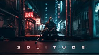 Solitude: Cyberpunk Samurai Meditation (An Epic Ambient Journey For Relaxation)