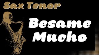 Sax Tenor - Besame Mucho - Consuelo Velasquez