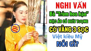 Nghi vấn Bà trùm hoa hậu Phạm Kim Dung mặc áo Cờ vàng 3 sọc. Việt kiều Mỹ nói gì? #vietvision