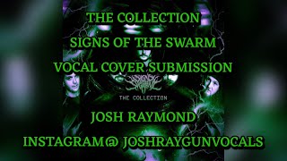 Signs of the Swarm The Collection Vocal Cover Contest x JoshRayGunVocals