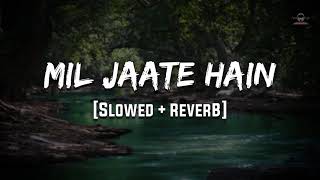 mil jate hai | Slowed and reverb | 😍 Ksp Lofi Songs 😍