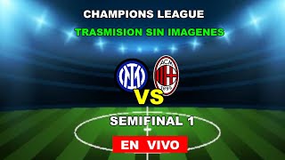 EN VIVO : INTER - MILAN   ///  SEMIFINAL 1 /// CHAMPIONS LEAGUE