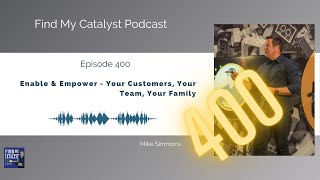 Ep 400 - Enabling and Empowering Success - Self, Teams, and Family with Mike Simmons